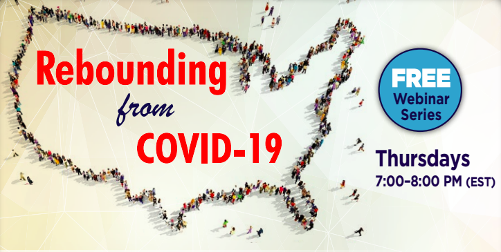 Free Webinar Series: Rebounding from COVID-19 - Thursdays 7:00-8:00 PM (EST)
