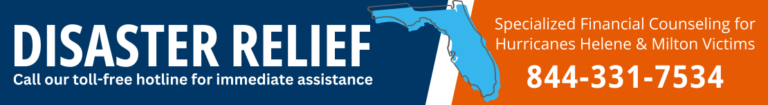 Disaster Relief: Specialized Financial Counseling for Hurricane survivors. Call our toll-free hotline for immediate assistance - 844-331-7534